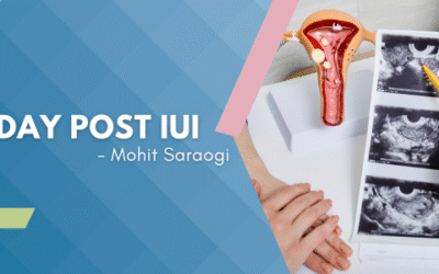 13 Day Post IUI – What to Expect, How to Test & Dr. Saraogi’s Expert Tips